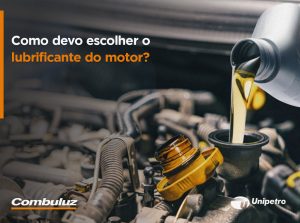 Como devo escolher o lubrificante de motor?